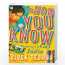 So Now You Know: A Memoir of Growing Up Gay in India by Vivek Tejuja Book-9789353572693