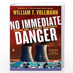No Immediate Danger (Carbon Ideologies) by Vollmann, William T. Book-9780399563515