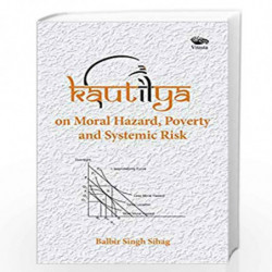 KAUTILYA on Moral Hazard, Poverty and Systemic Risk by Balbir Singh Sihag Book-9789386473547