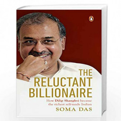 The Reluctant Billionaire: How Dilip Shanghvi Became the Richest Self-Made Indian by Soma Das Book-9780670088577