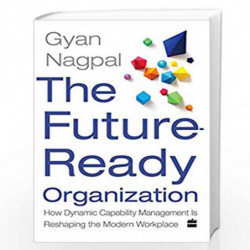 The Future Ready Organization: How Dynamic Capability Management Is Reshaping the Modern Workplace by Gyan Nagpal Book-978935357