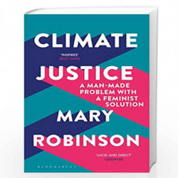 Climate Justice: A Man-Made Problem With a Feminist Solution by Mary Robinson Book-9781526616234