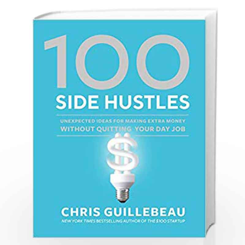 100 Side Hustles by GUILLEBEAU CHRIS Book-9780399582578