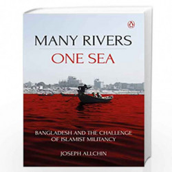 Many Rivers, One Sea: Bangladesh and the Challenge of Islamist Militancy by Joseph Allchin Book-9780670093236
