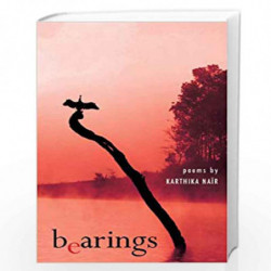 Bearings: Poems by Karthika Nair by NAIR KARTHIKA Book-9788172238346