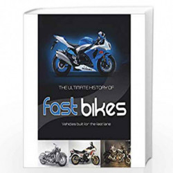 The Ultimate History of Fast Bikes (Ultimate S.) by Parragon Books Book-9781445434308