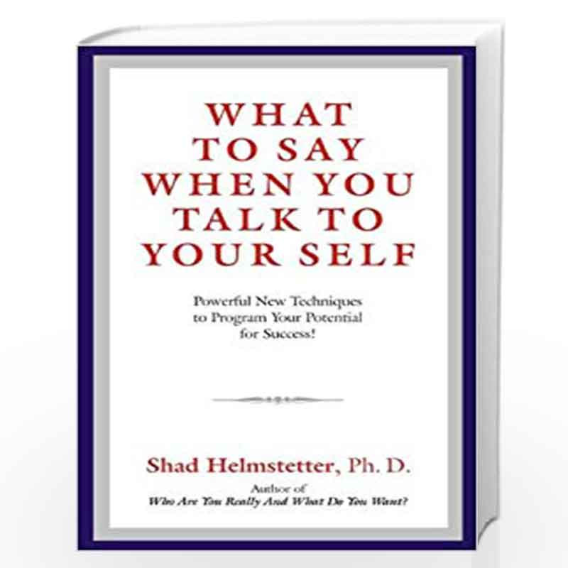 What to Say When You Talk to Your Self by HELMSTTER SHAD Book-9788183223225