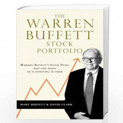 The Warren Buffett Stock Portfolio - Warren Buffett Stock Picks: Why and When he is Investing in Them by Buffet Mary & Clark Dav