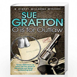 O is for Outlaw (Kinsey Millhone Alphabet series) by Grafton, Sue Book-9781447212362