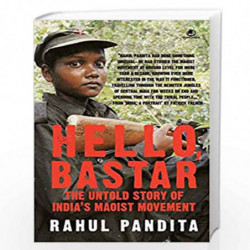 Hello Bastar: The Untold Story Of Indias Maoist Movement by R. Pandita Book-9789380658346