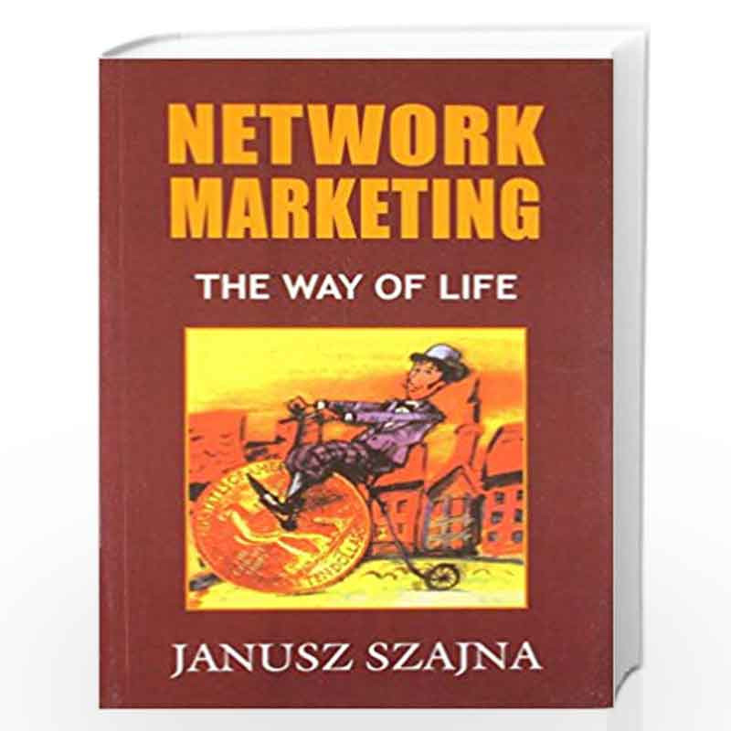 Network Marketing: The Way of Life by Szajna Janusz Book-9788186775547