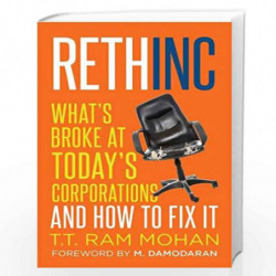 Rethinc: What's Broke at Today's Corporations and How to Fix It by T.T. Ram Mohan Book-9788184006810