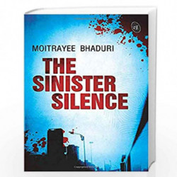 The Sinister Silence by Bhaduri  Moitrayee Book-9789382665557