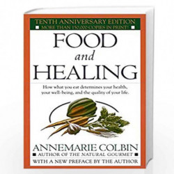 Food and Healing: How What You Eat Determines Your Health, Your Well-Being, and the Quality of Your Life by COLBIN, ANNEMARIE Bo