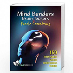 Mind Benders Brain Teasers & Puzzle Conundrums: Puzzles, Riddles, Teasers To Keep Your Mind Sharp, Challenged and Refreshed by V