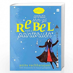 Amrita Sher-Gil: Rebel with a Paintbrush (Timeless Biographies) by Anita vachharajani Book-9789352774739
