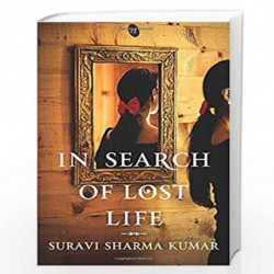 In Search of Lost Life by SURAVI SHARMA KUMAR Book-9789387022355