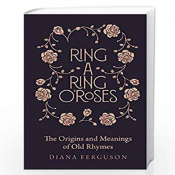 Ring-a-Ring O'Roses: Old Rhymes and their True Meanings by Diana Craig Book-9781789290912