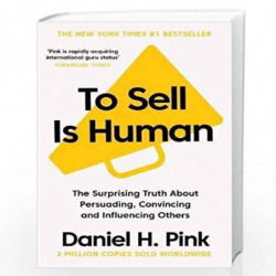 To Sell is Human: The Surprising Truth About Persuading, Convincing, and Influencing Others by Pink, Daniel H. Book-978178689171