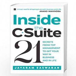Inside the C-Suite: 21 Lessons from Top Management to Get Your Way in Business and in Life by Jayaram Easwaran Book-978935277369