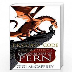 Dragon's Code: Anne McCaffrey's Dragonriders of Pern (Pern: The Dragonriders of Pern) by MCCAFFREY, GIGI Book-9781101964743