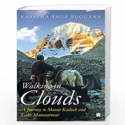 Walking in Clouds: A Journey to Mount Kailash and Lake Manasarovar by Kavitha Yaga Buggana Book-9789353024789