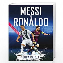 Messi vs Ronaldo: Updated Edition (Luca Caioli) by Luca Caioli Book-9781785784439