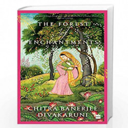 The Forest of Enchantments by CHITRA BANERJEE DIVAKARUNI Book-9789353025984