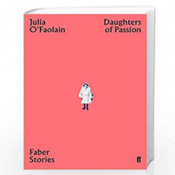 Daughters of Passion: Faber Stories by OFaolain, Julia Book-9780571351947