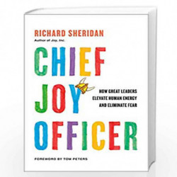 Chief Joy Officer: How Great Leaders Elevate Human Energy and Eliminate Fear by Sheridan, Richard Book-9780735218222