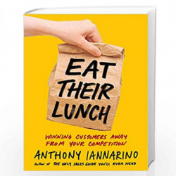 Eat Their Lunch: Winning Customers Away from Your Competition by Anthony Iannarino Book-9780525537625