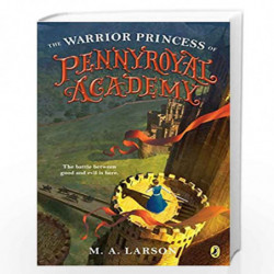 The Warrior Princess of Pennyroyal Academy (Book 3) by M A . Larson Book-9780399545733