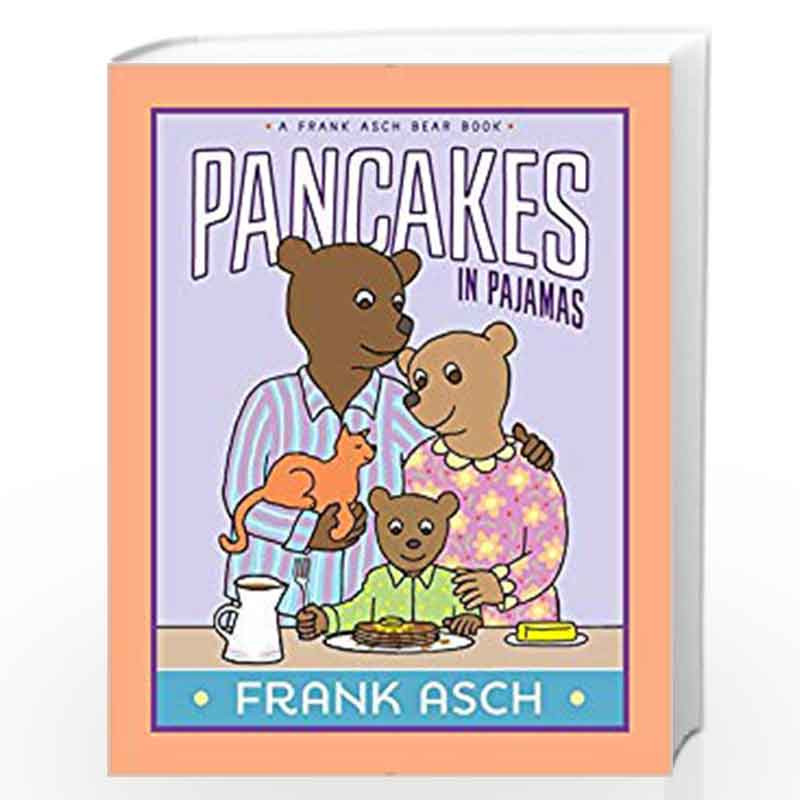 Pancakes in Pajamas (A Frank Asch Bear Book) by FrankÃ‚Â  Asch Book-9781481480611