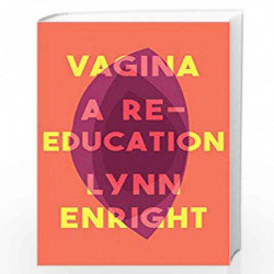 Vagina: A re-education by Lynn Enright Book-9781911630012
