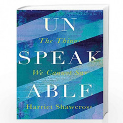 Unspeakable: The Things We Cannot Say by Harriet Shawcross Book-9781786890047