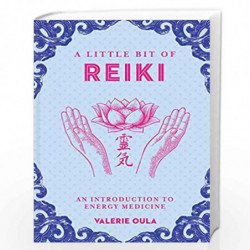 Little Bit of Reiki, A: An Introduction to Energy Medicine (Little Bit Series) by Valerie Oula Book-9781454933687
