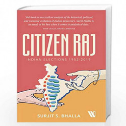 Citizen Raj: Indian Elections 1952-2019 by Surjit S. Bhalla Book-9789388689120