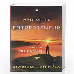 Myth of the Entrepreneur: A Search for True Value by Ravi Kailas, Cathy Guo Book-9789353028350