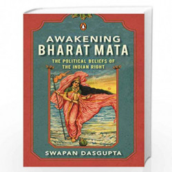 Awakening Bharat Mata: The Political Beliefs of the Indian Right by Swapan Dasgupta Book-9780670091690