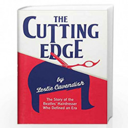 The Cutting Edge: The Story of the Beatles                   Hairdresser Who Defined an Era by Leslie Cavendish Book-97818468843