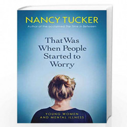 That Was When People Started to Worry: Young women and mental illness by Nancy Tucker Book-9781785784484
