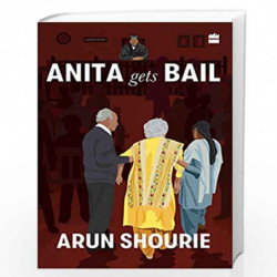 Anita Gets Bail: What Are Our Courts Doing? What Should We Do About Them? by Arun Shourie Book-9789353570279