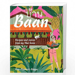 Baan: Recipes and stories from my Thai home by Kay Plunkett-Hogge Book-9781911624059