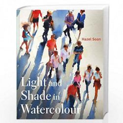 Hazel Soan                  s Light and Shade in Watercolour by Hazel Soan Book-9781849945264