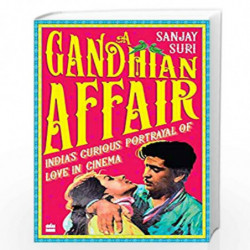 A Gandhian Affair: India's Curious Portrayal of Love in Cinema by Sanjay Suri Book-9789353570804