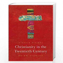 Christianity in the Twentieth Century by Stanley, Brian Book-9780691195520
