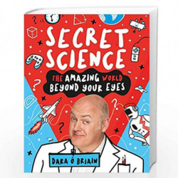 Secret Science: The Amazing World Beyong Your Eyes by Dara O Briain Book-9781407188140