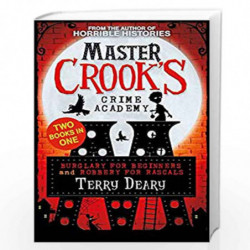 Burglary for Beginners/Robbery for Rascals (2 Books in 1) (Master Crook's Crime Academy) by Terry Deary Book-9781407195629
