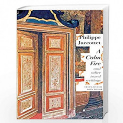 A Calm Fire (Swiss List) by Philippe Jaccottet Book-9780857425980
