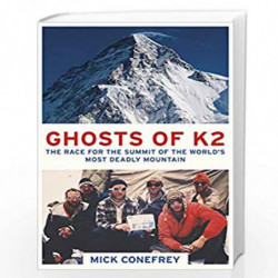 Ghosts of K2: The Race for the Summit of the World's Most Deadly Mountain by Conefrey Mick Book-9781780748733